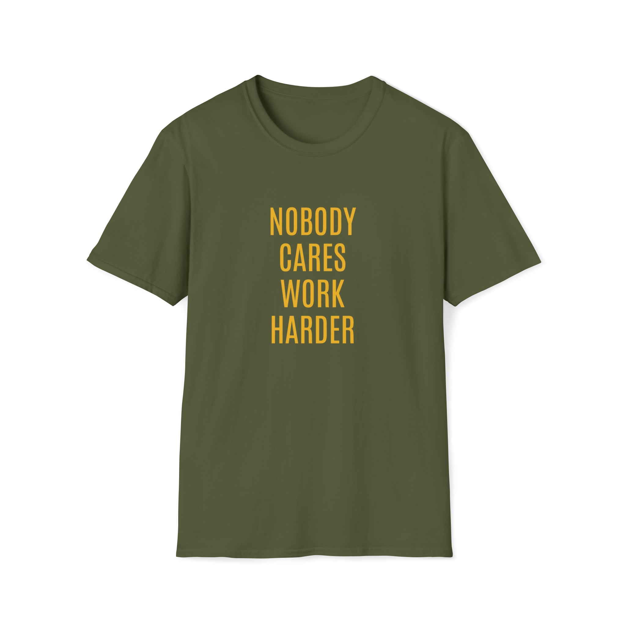 Nobody cares work harder T-Shirt