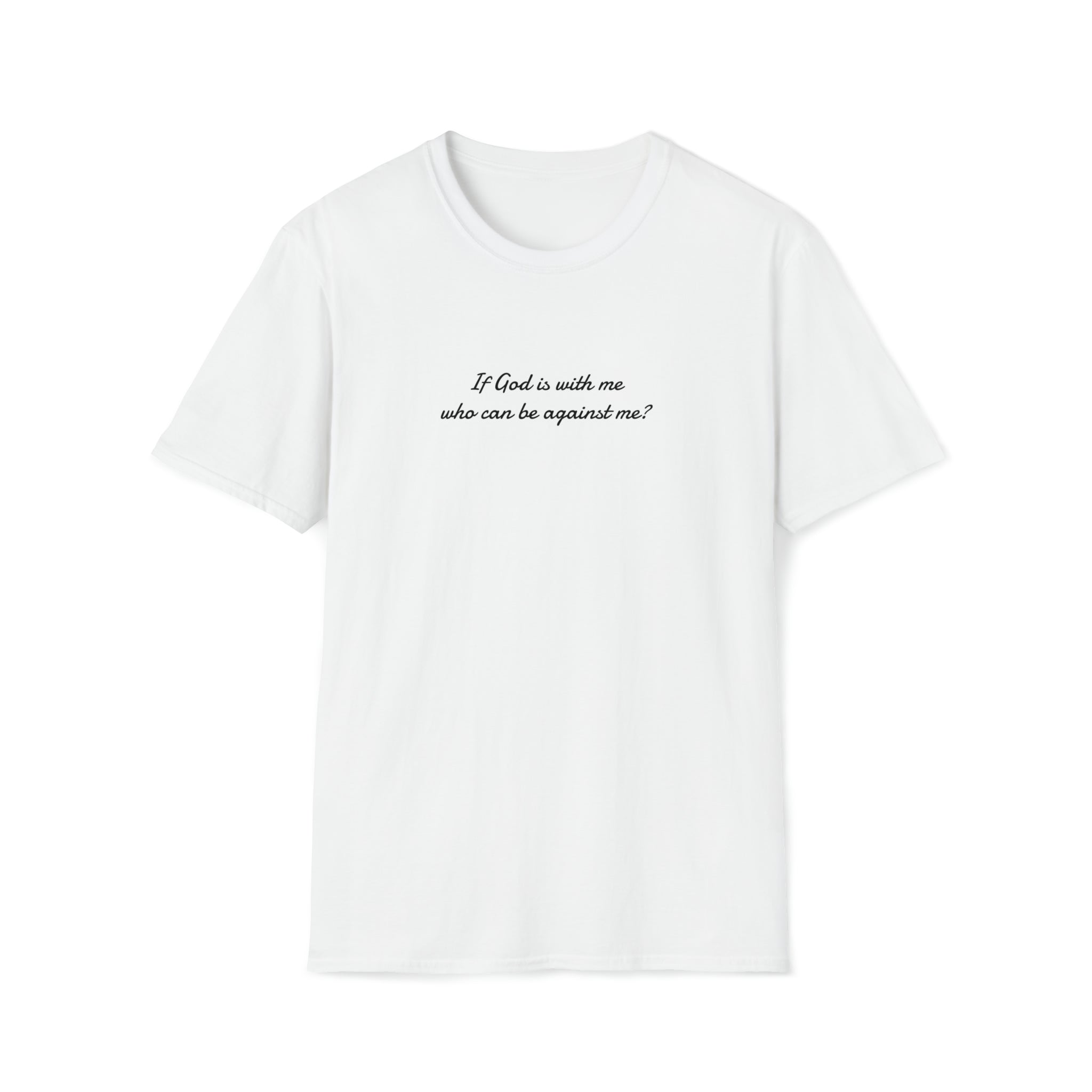 If God is with me who can be against me T-Shirt