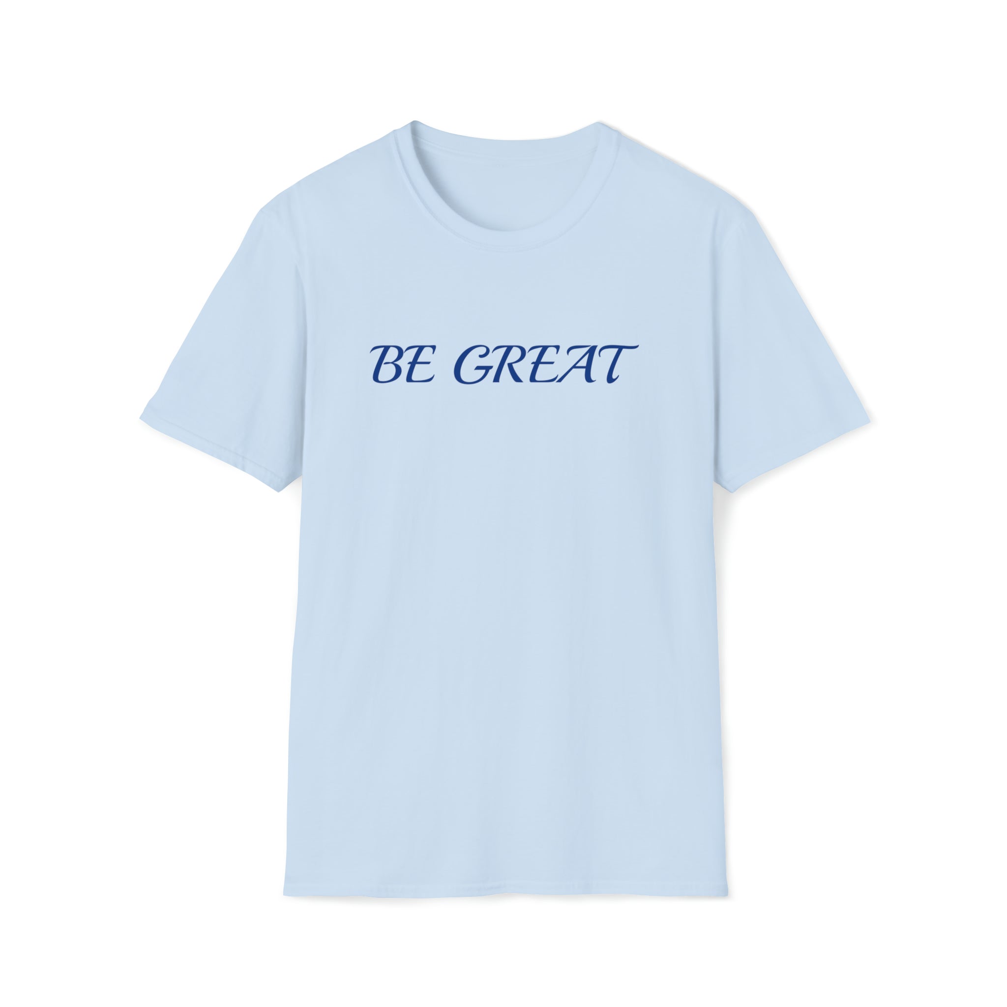 Be great T-Shirt