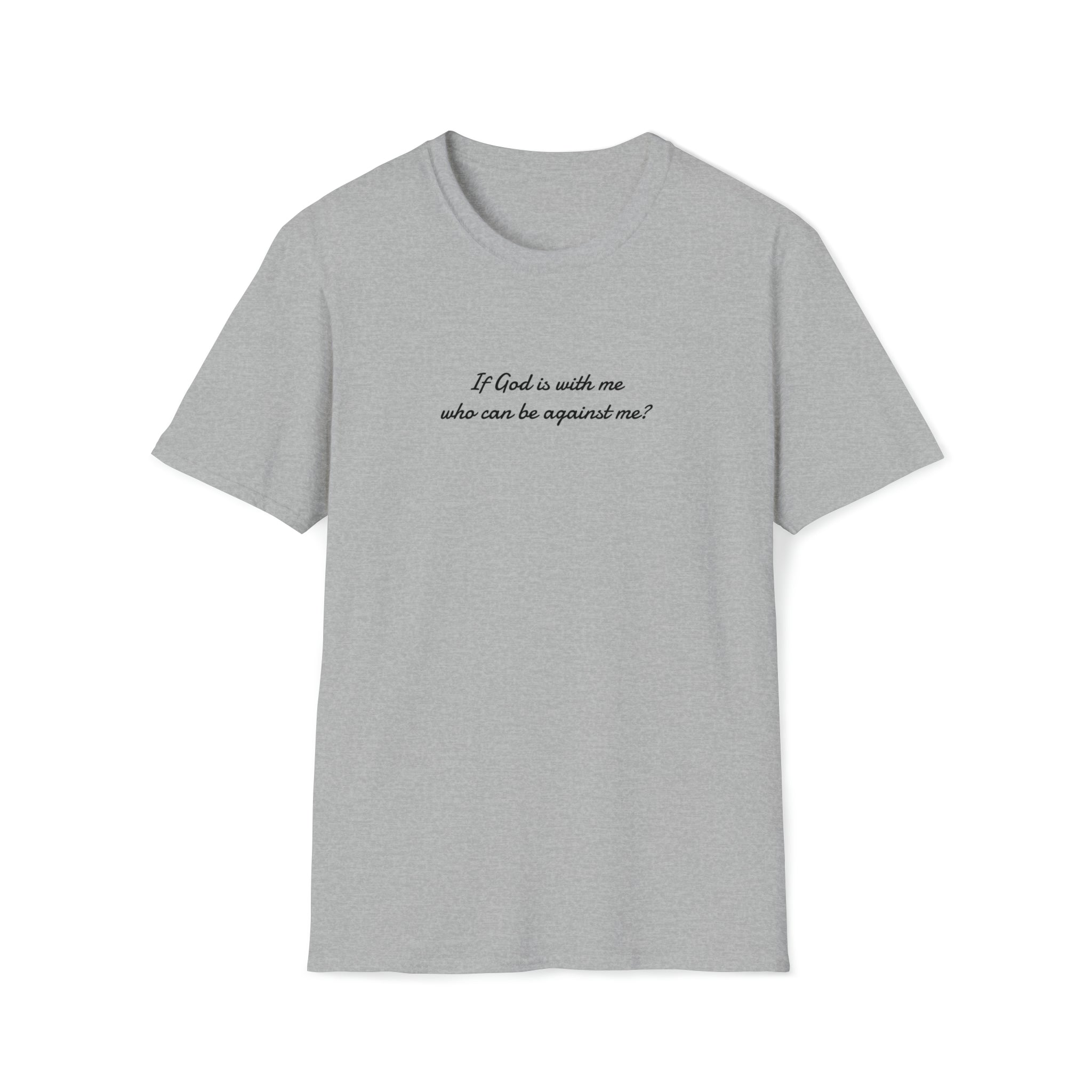 If God is with me who can be against me T-Shirt