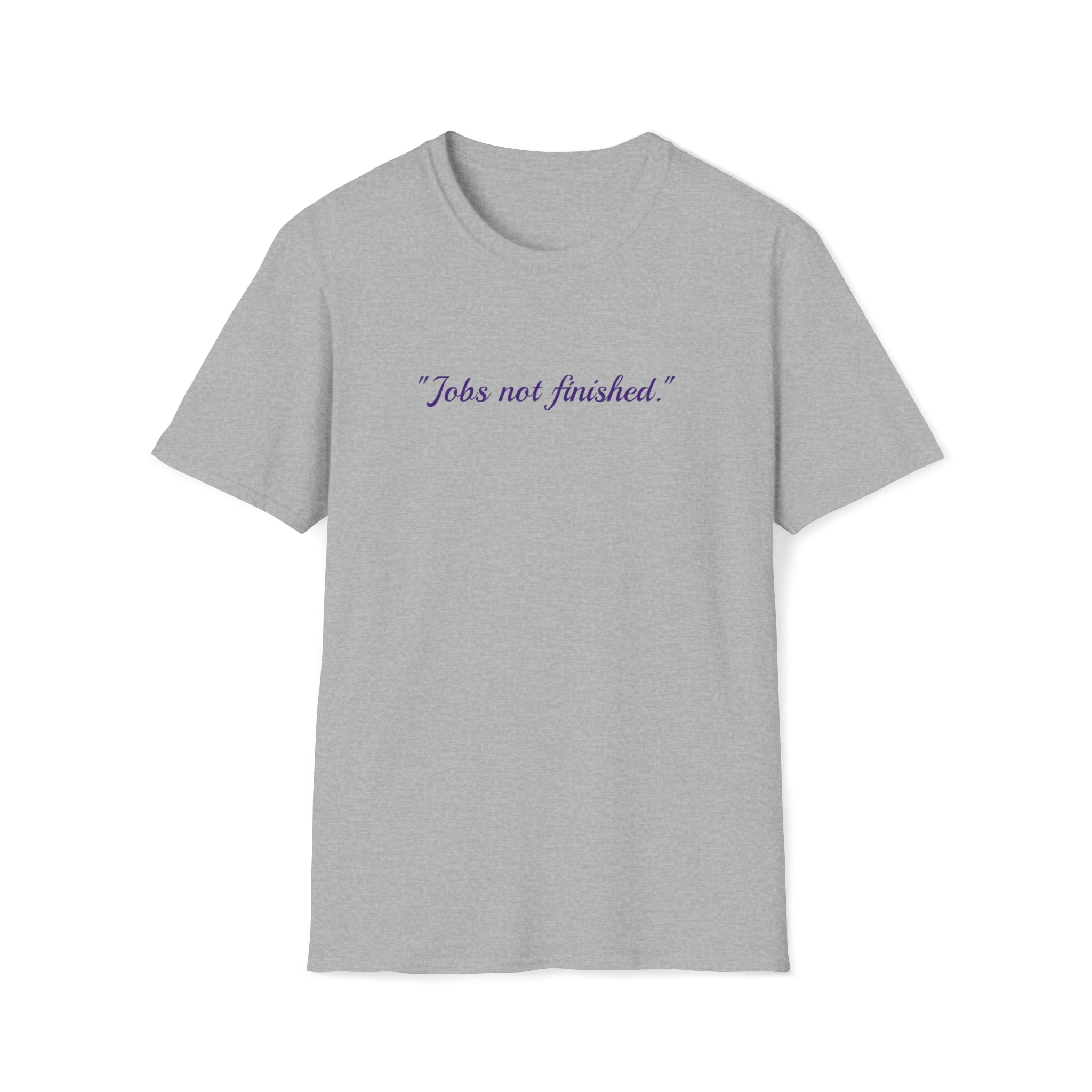 Jobs not finished T-Shirt